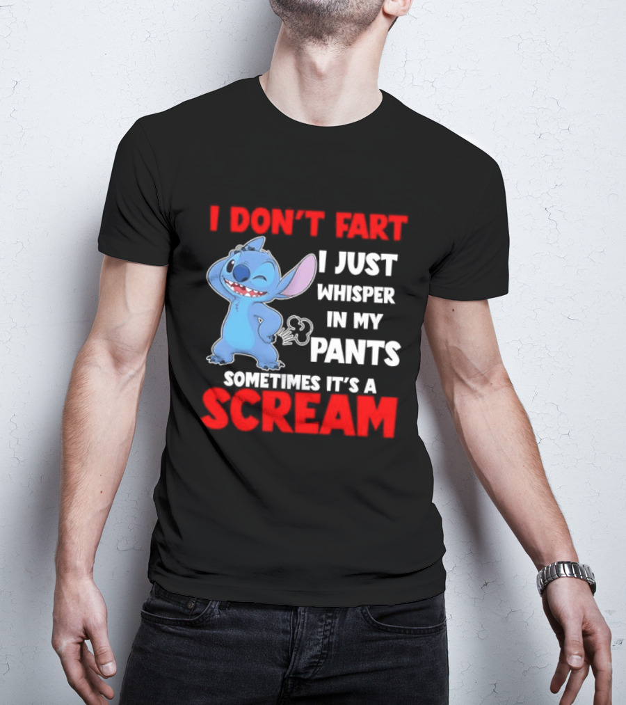 Stitch I Don't Fart I Just Whisper In My Pants Sometimes It's A Scream T-Shirt