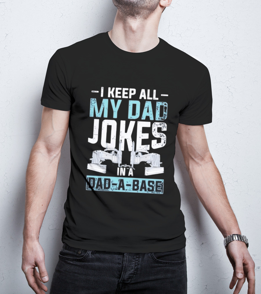 I Keep All My Dad Jokes In A Dad A Base Wrench Automotive Mechanic Humor T-Shirt