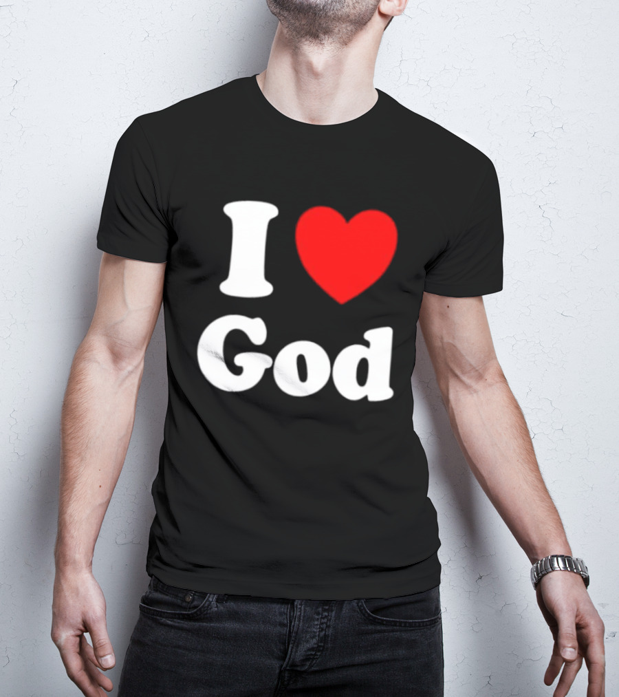 I Love God Religious Christian Spiritual Faith T-Shirt