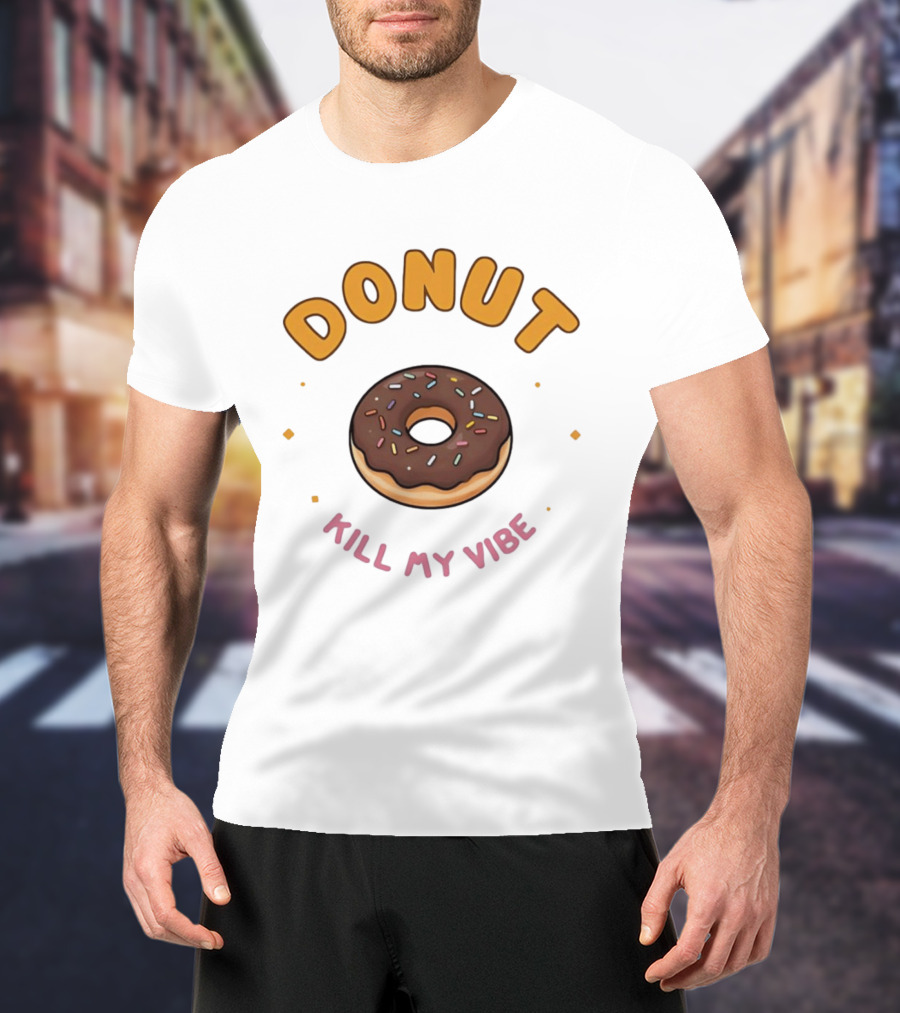 Donut Kill My Vibe Chocolate Sprinkle Donut T-Shirt