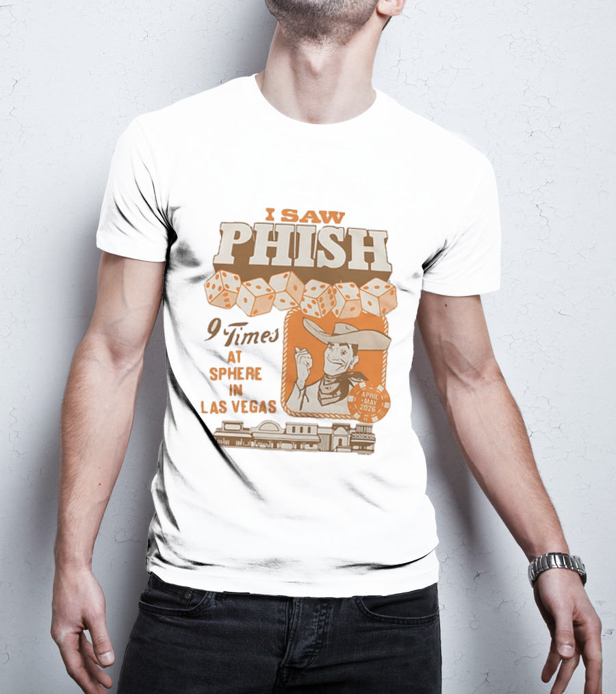 I Saw Phish 9 Times At Sphere In Las Vegas April May 2026 Cowboy Dice Casino T-Shirt
