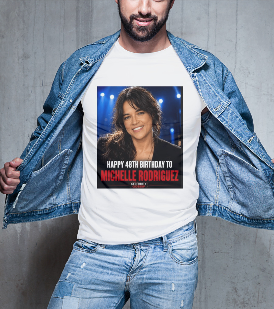 Happy 48th Birthday To Michelle Rodriguez Celebrity Gossip T-Shirt