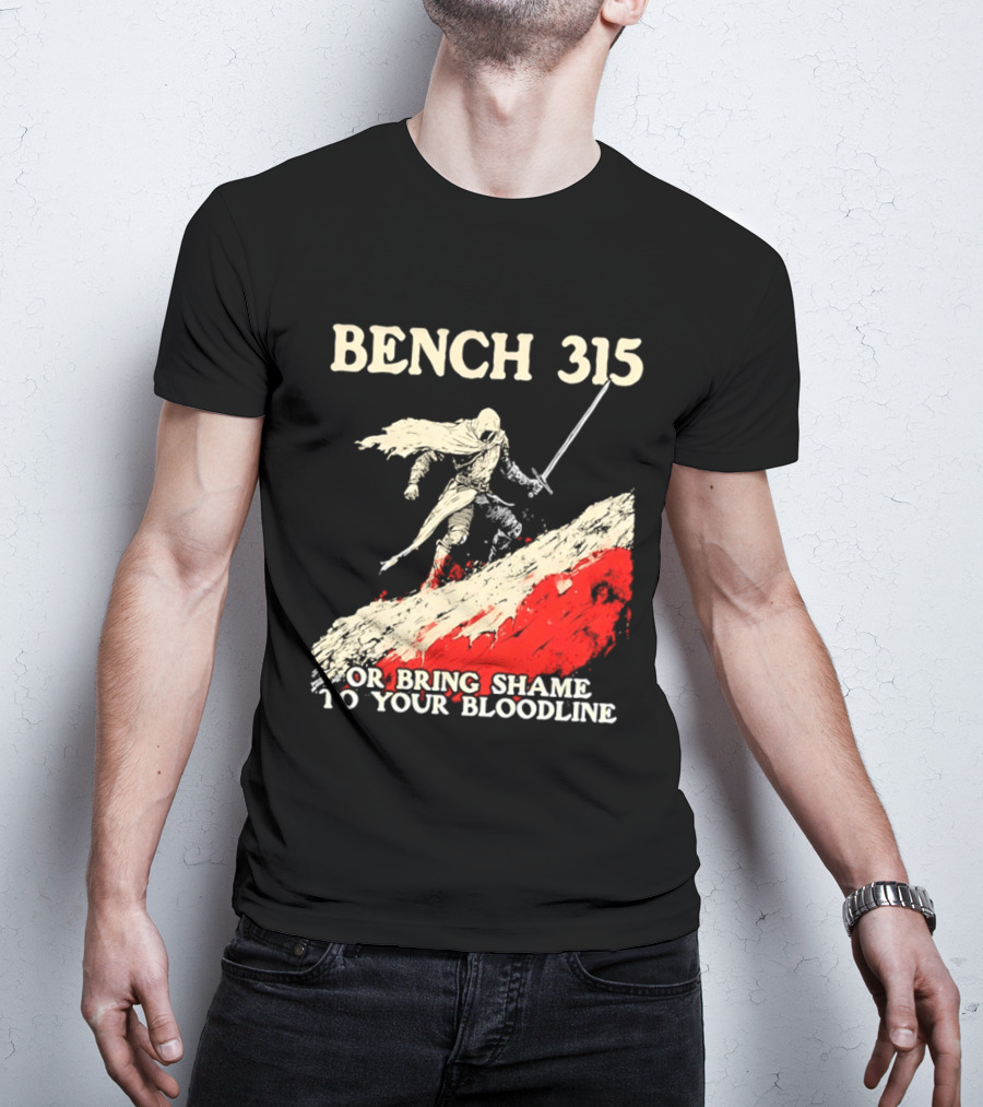 Bench 315 Warrior Challenge Legendary Bloodline Honor T-Shirt