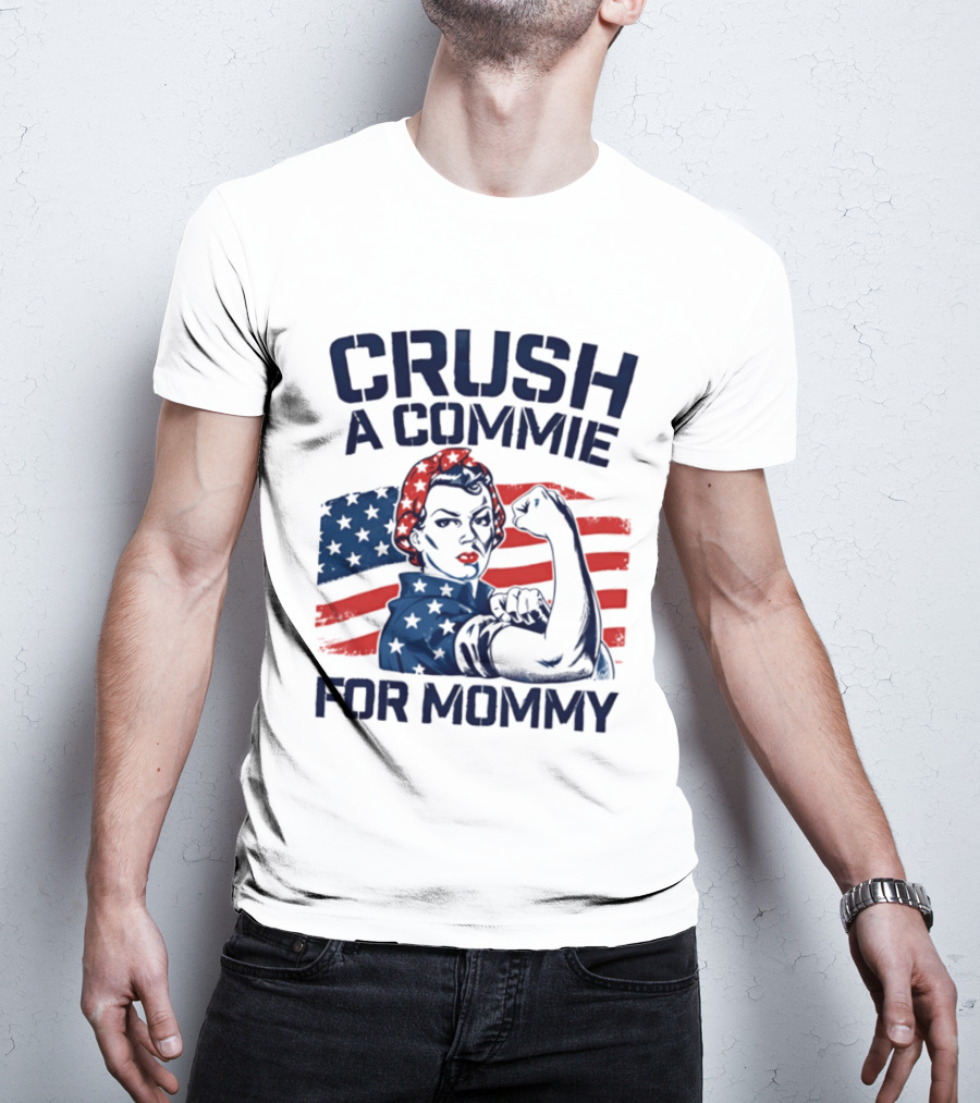 Crush A Commie For Mommy Rosie The Riveter American Flag T-Shirt