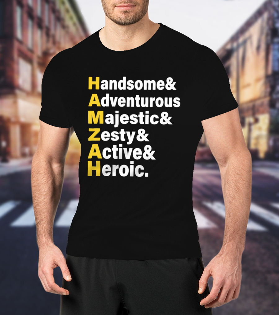 HAMZAH Handsome Adventurous Majestic Zesty Active Heroic T-Shirt