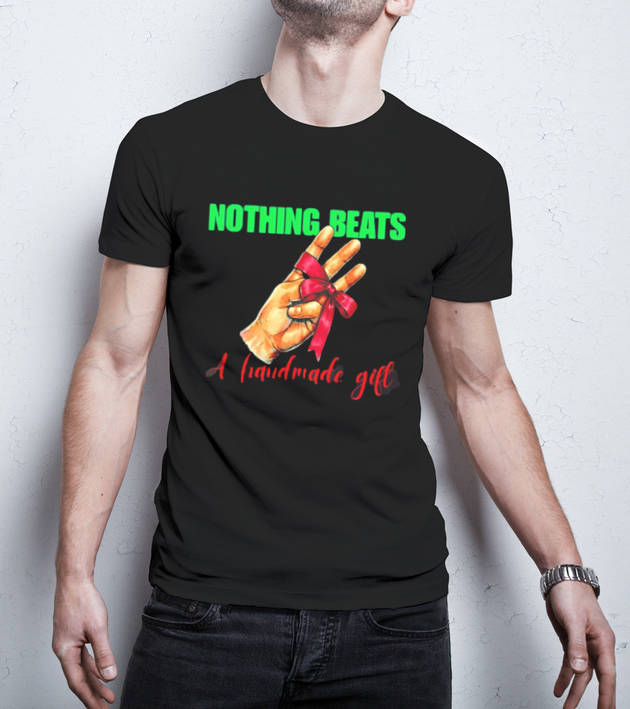 Nothing Beats A Handmade Gift Ribbon Hand T-Shirt