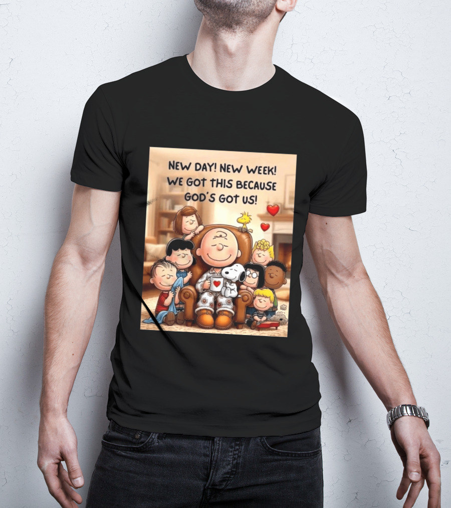 Peanuts New Day New Week Motivation Charlie Brown Snoopy Woodstock God's Got Us T-Shirt