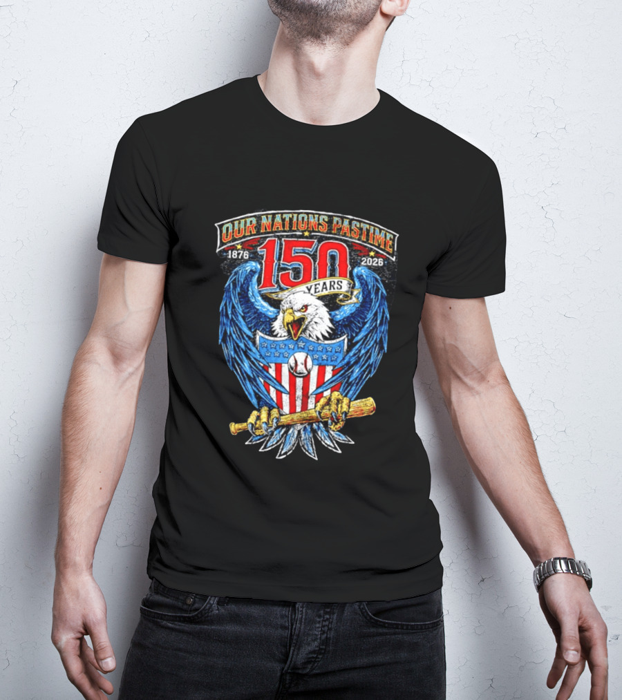 Our Nations Pastime 150 Years 1876 2026 American Eagle Major League Baseball T-Shirt