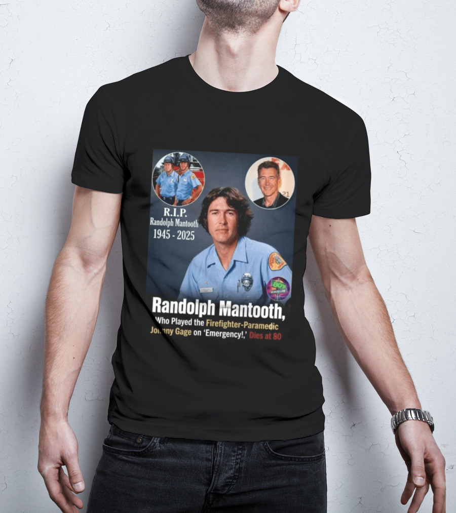 R.I.P. Randolph Mantooth 1945 2025 Firefighter Paramedic Johnny Gage On 'Emergency!' Dies At 80 T-Shirt