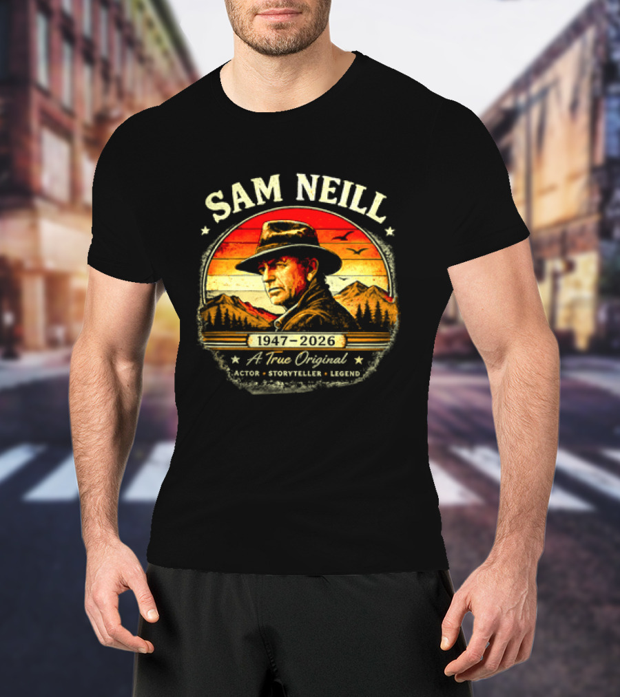 Sam Neill 1947 2026 A True Original Actor Storyteller Legend T-Shirt