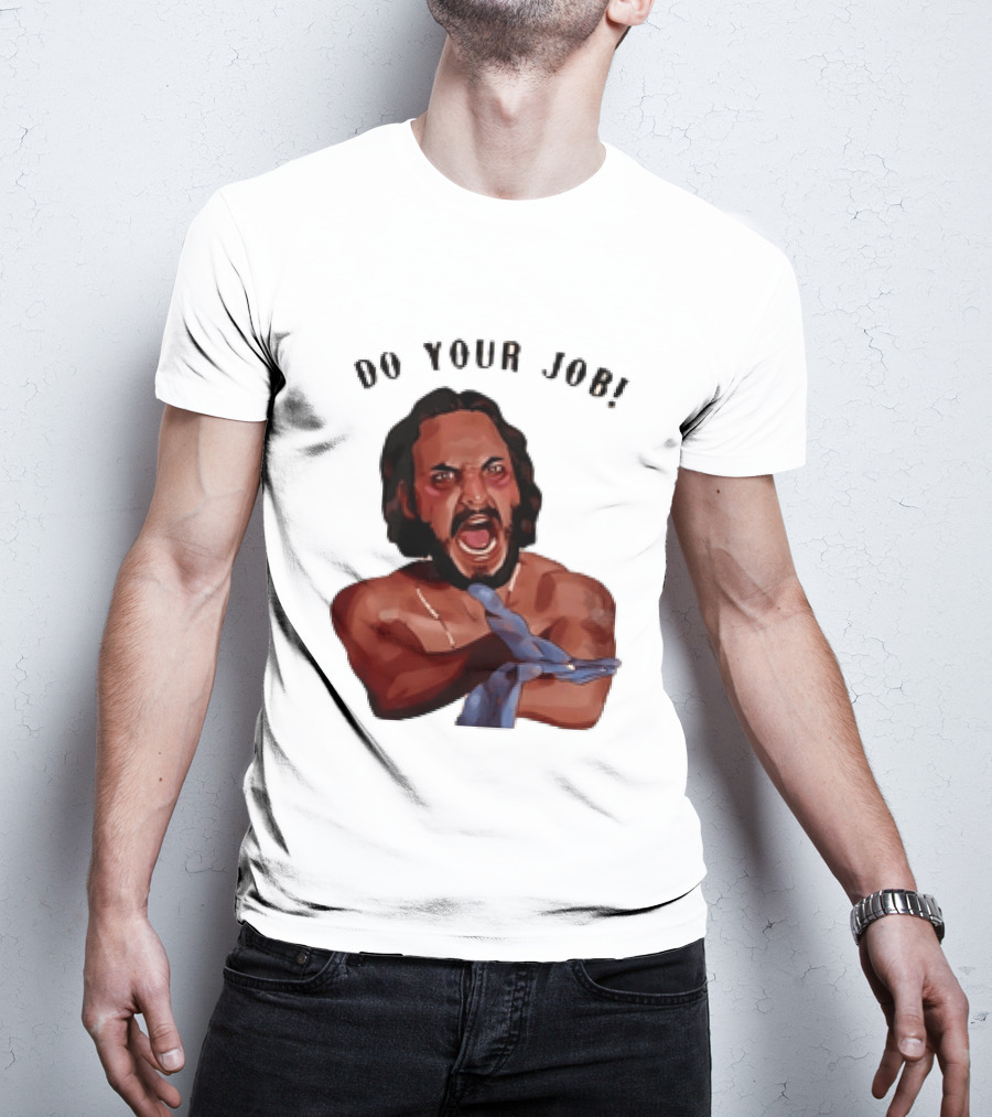 Blood In Blood Out Do Your Job Motivational Scene Expression T-Shirt