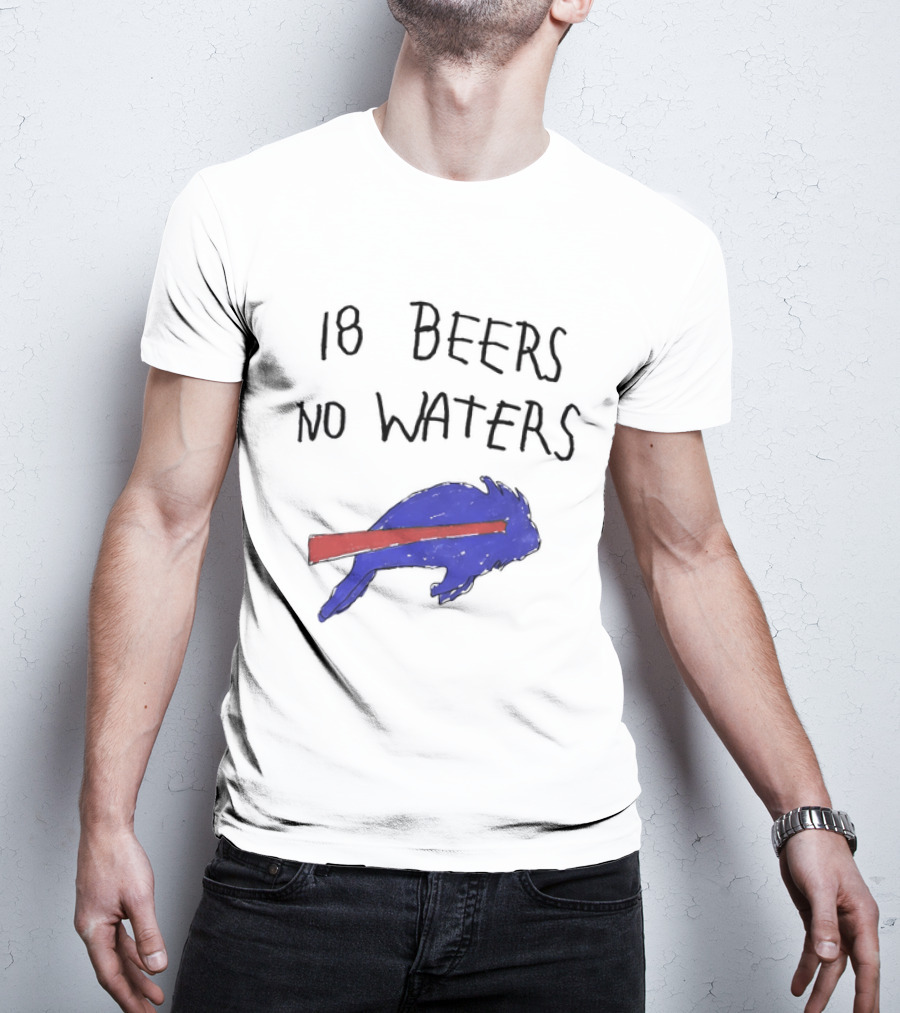 Buffalo Bills 18 Beers No Waters 2026 Blue Red Buffalo T-Shirt