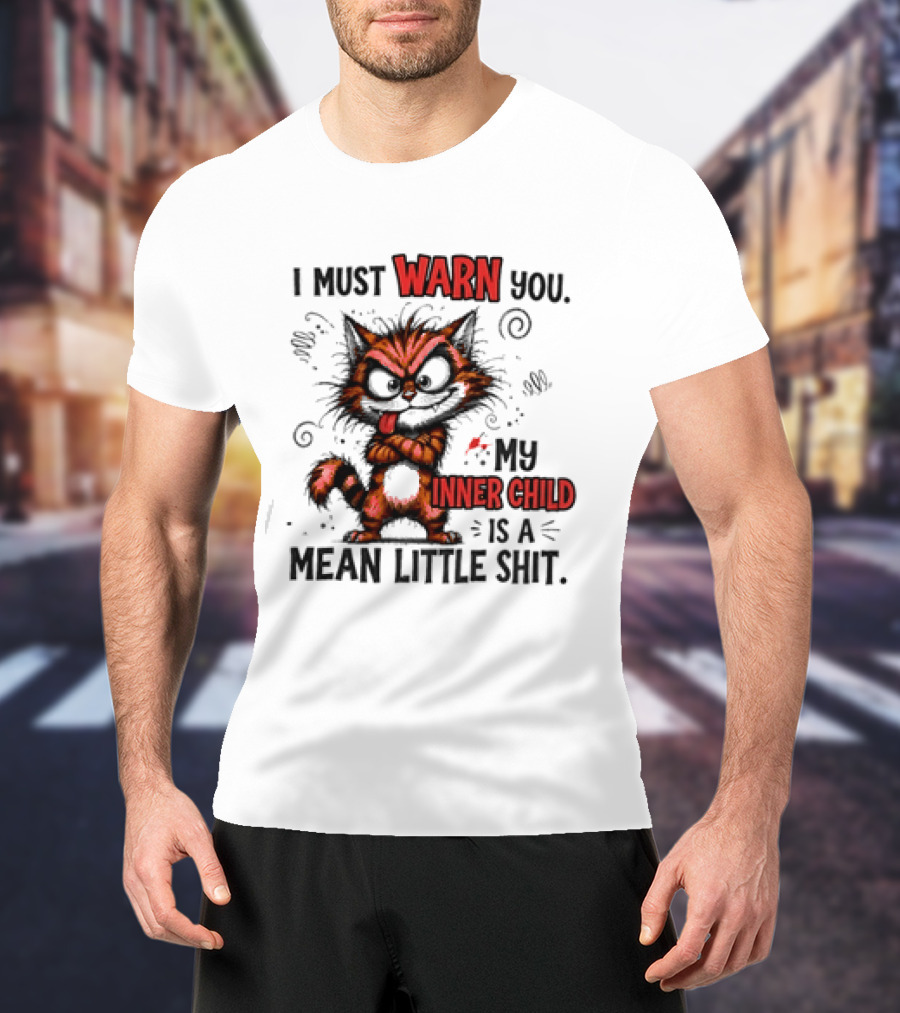I Must Warn You My Inner Child Is A Mean Little Shit Cat T-Shirt