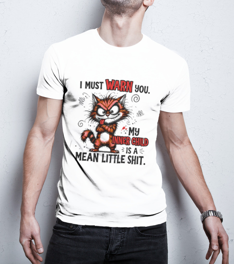I Must Warn You My Inner Child Is A Mean Little Shit Cat T-Shirt