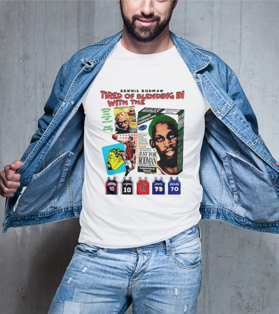 Dennis Rodman Tired Of Blending In Just For Rodman Pistons Lakers Bulls Mavericks T-Shirt