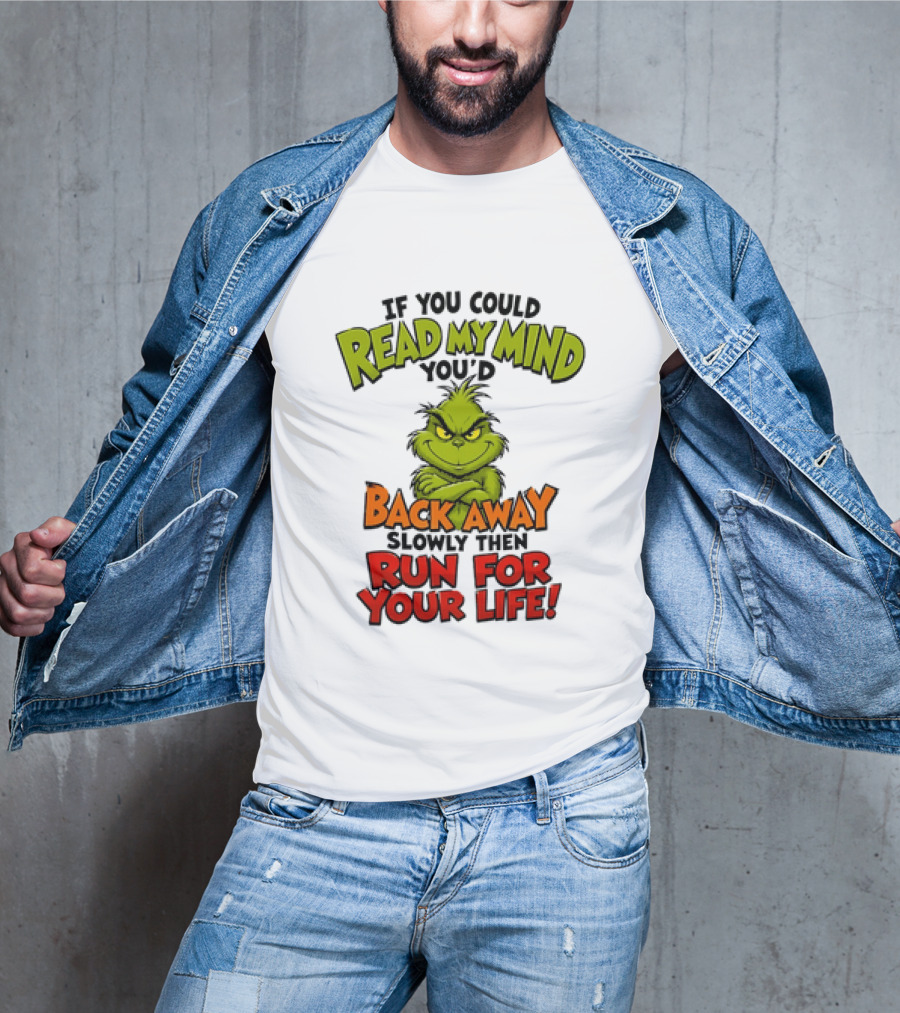 The Grinch Read My Mind Back Away Slowly Then Run For Your Life T-Shirt