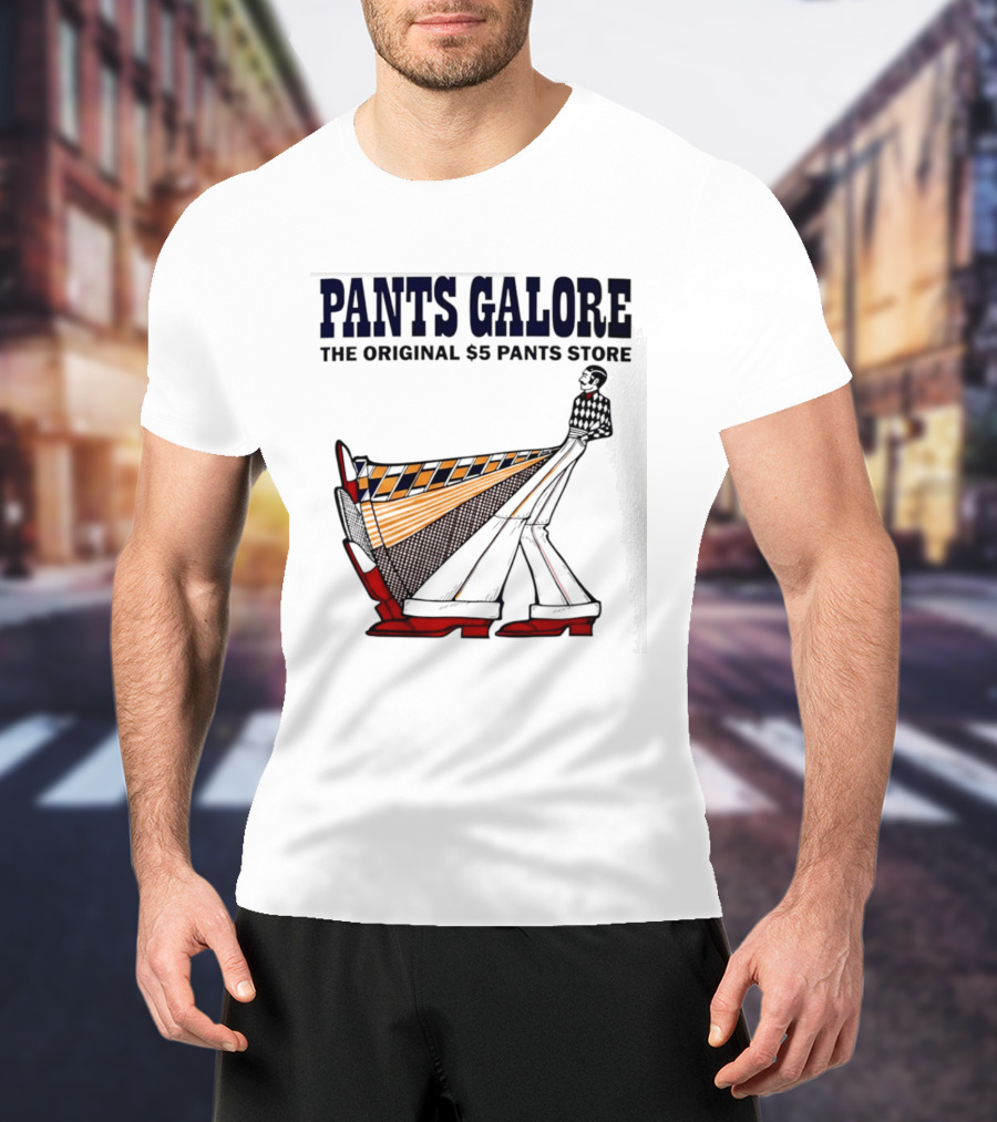 Pants Galore The Original $5 Pants Store T-Shirt