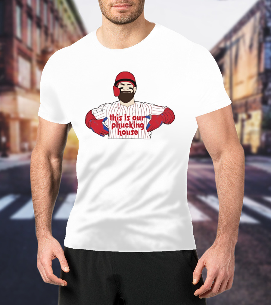 Philadelphia Phillies This Is Our Phucking House Baseball Player T-Shirt