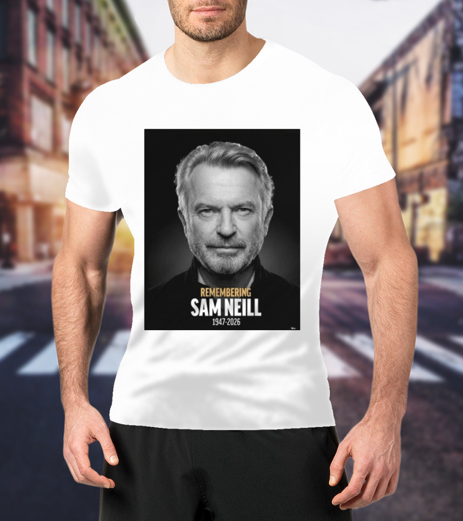 Remembering Sam Neill 1947 2026 Commemorative T-Shirt