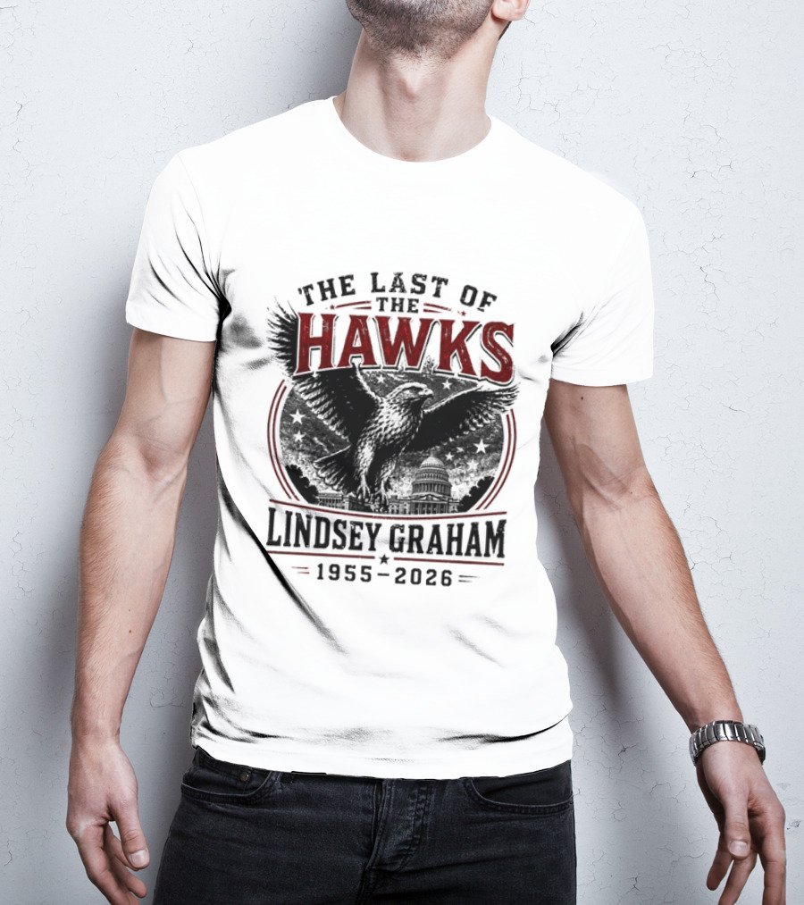 The Last Of The Hawks Lindsey Graham 1955 2026 Memorial T-Shirt