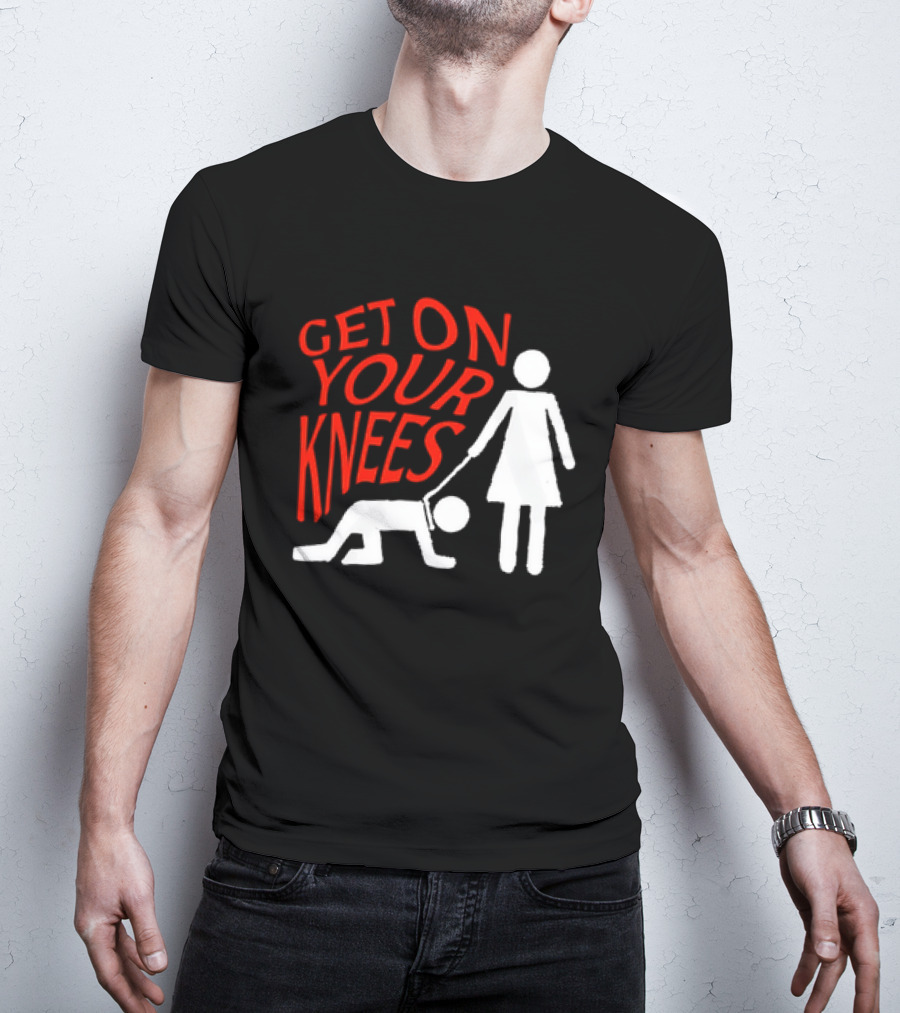 Get On Your Knees Text With Stick Figure T-Shirt