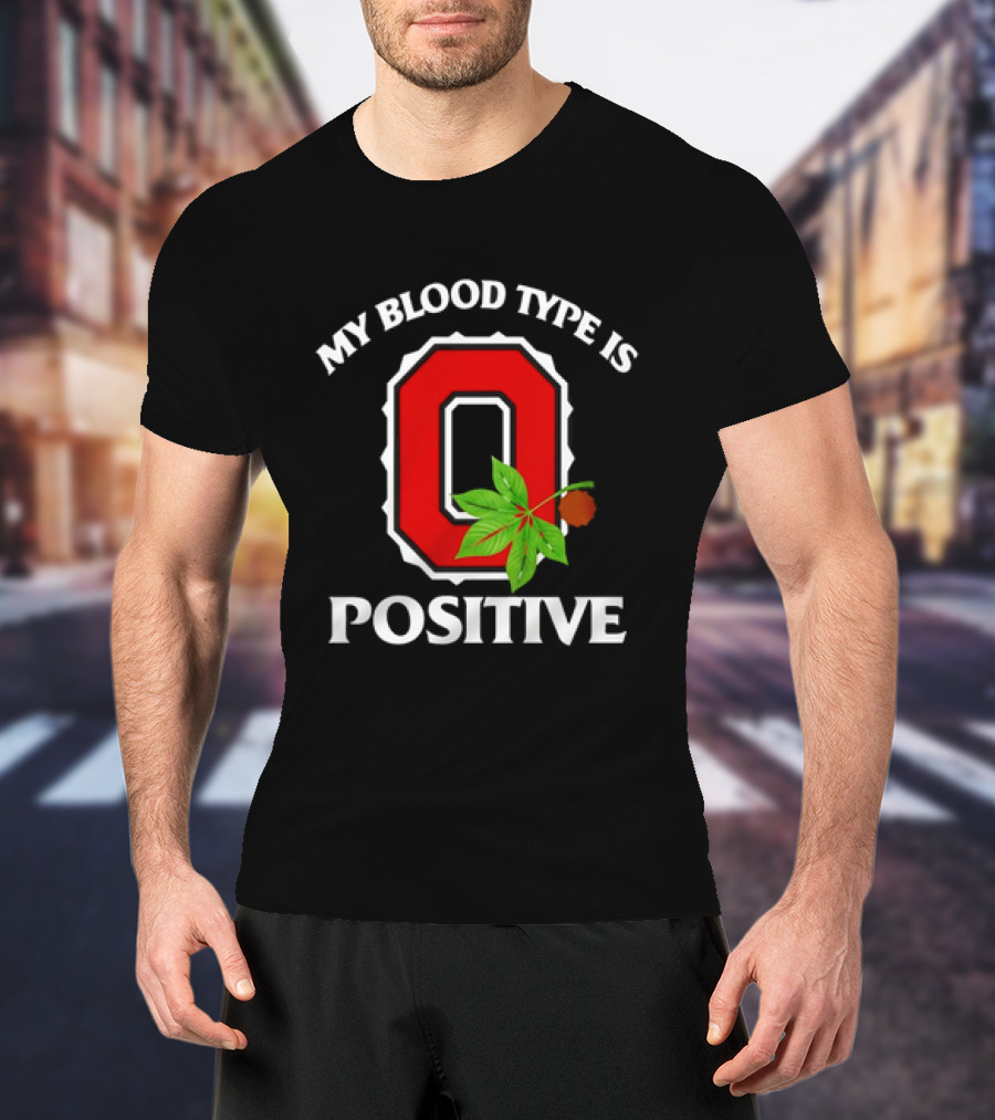 State Of Ohio Pride My Blood Type Is O Positive Ohio Buckeye Leaf T-Shirt