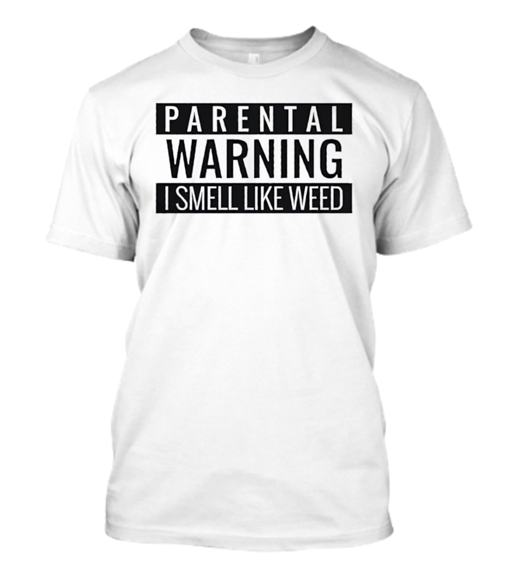 Parental Warning I Smell Like Weed Text Bold Black Lettering T-Shirt