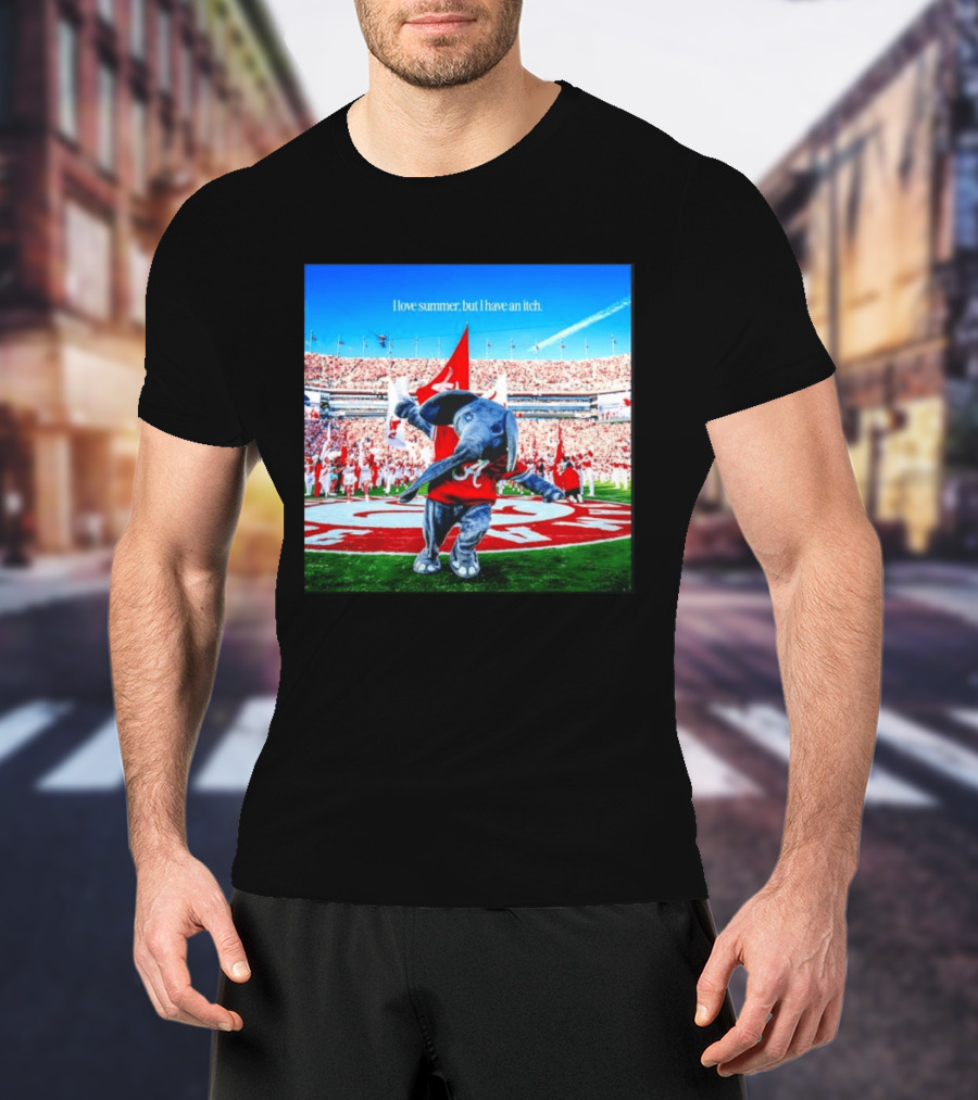 Big Al Alabama Crimson Tide I Love Summer But I Have An Itch T-Shirt