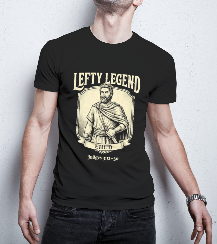Lefty Legend Ehud Judges 3:12 30 Biblical Warrior T-Shirt