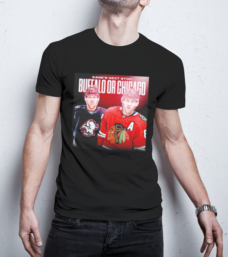Kane's Next Stop Buffalo Or Chicago NHL Hockey Patrick Kane Blackhawks Sabres T-Shirt