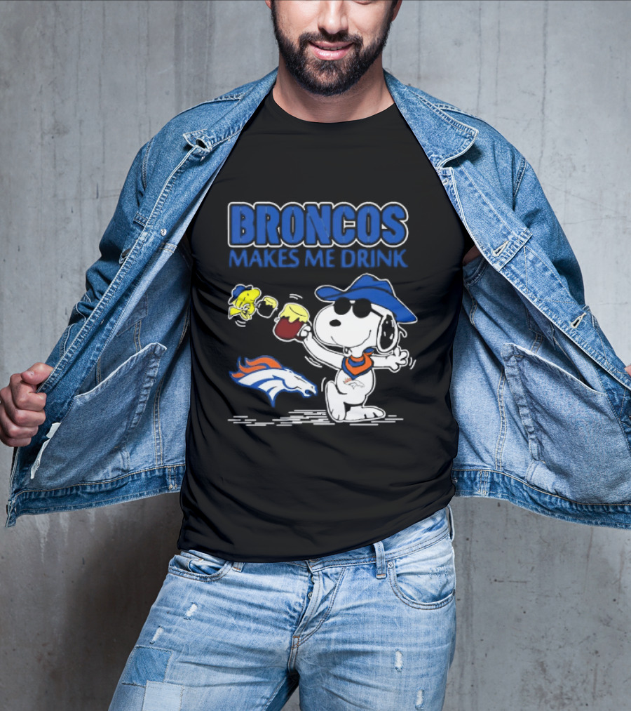 Broncos Makes Me Drink Snoopy Drinking Beer Denver Broncos T-Shirt