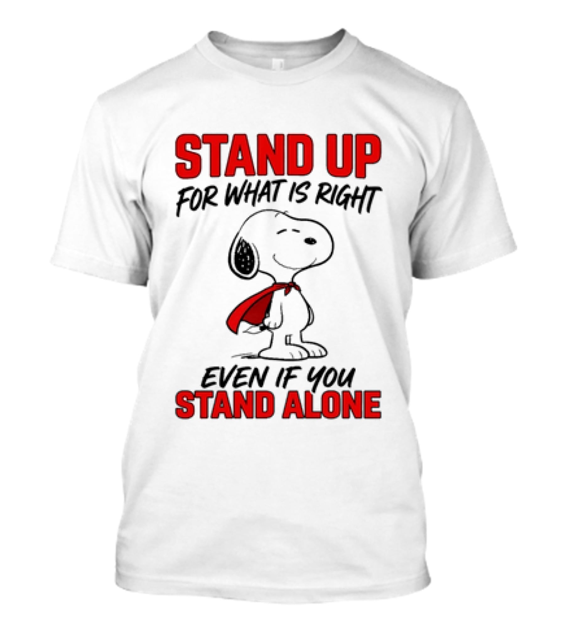 Snoopy Stand Up For What Is Right Even If You Stand Alone Peanuts T-Shirt