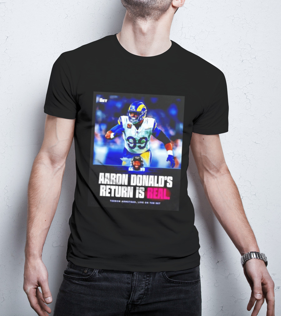 Aaron Donald's Return Is Real Terron Armstead Live On The Set T-Shirt