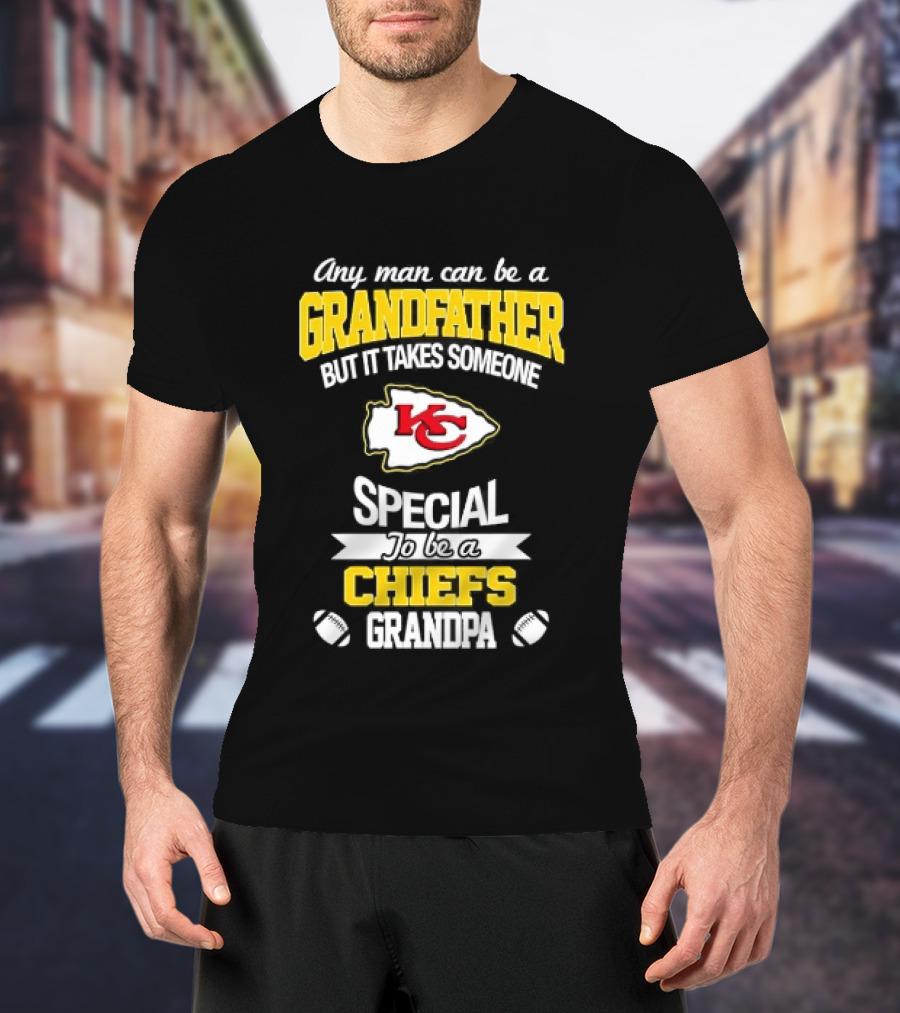 Any Man Can Be A Grandfather But It Takes Someone Special To Be A KC Chiefs Fan T-Shirt