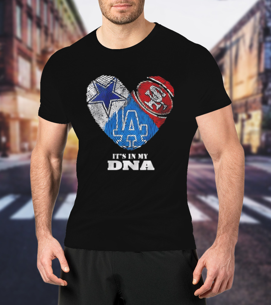 It's In My DNA Dallas Cowboys San Francisco 49ers Los Angeles Dodgers Fans T-Shirt