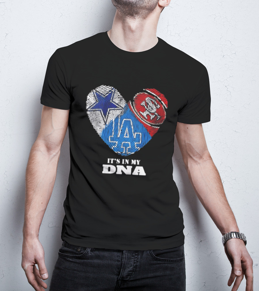 It's In My DNA Dallas Cowboys San Francisco 49ers Los Angeles Dodgers Fans T-Shirt