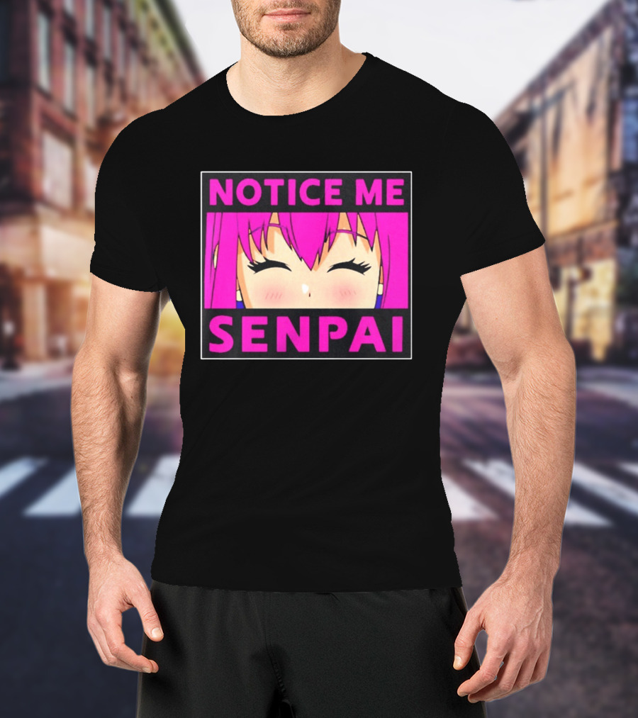 Notice Me Senpai Pink Anime Kawaii Girl Eyes Closed T-Shirt
