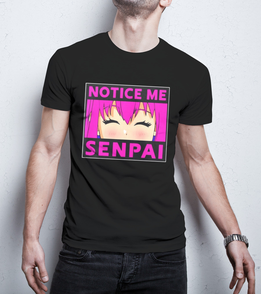 Notice Me Senpai Pink Anime Kawaii Girl Eyes Closed T-Shirt