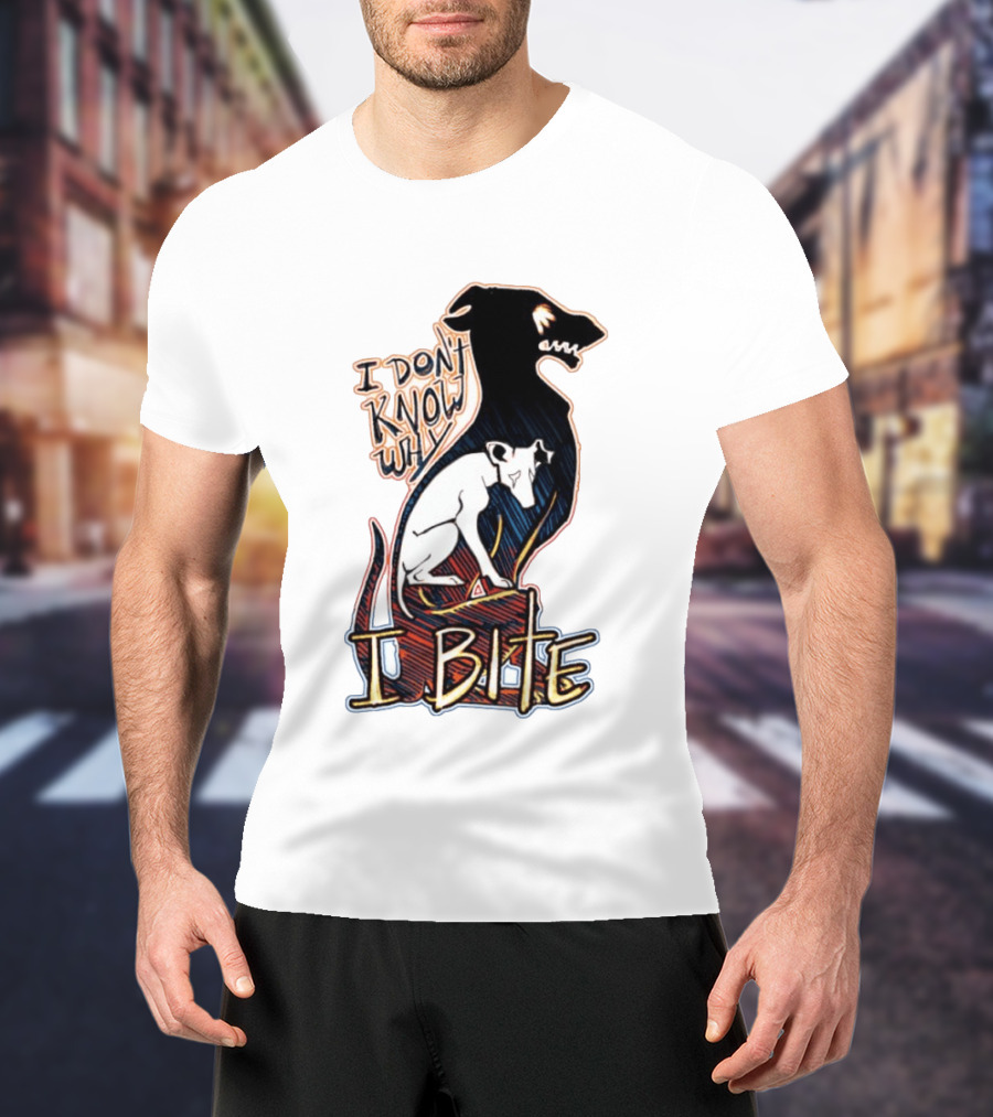 I Don't Know Why I Bite Dog Greyhound T-Shirt