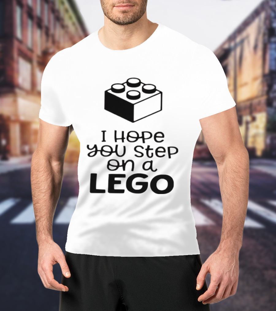 I Hope You Step On A LEGO Funny Toy Block Joke T-Shirt