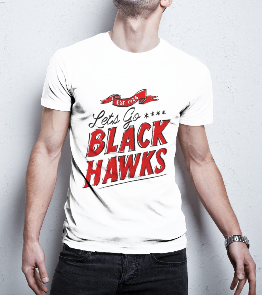 Let's Go Blackhawks Est 1926 T-Shirt