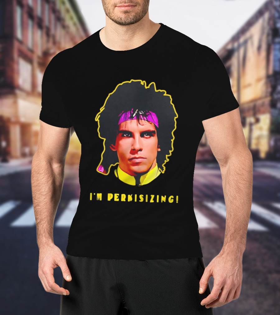 Heavyweights Movie Ben Stiller I'm Perkisizing T-Shirt