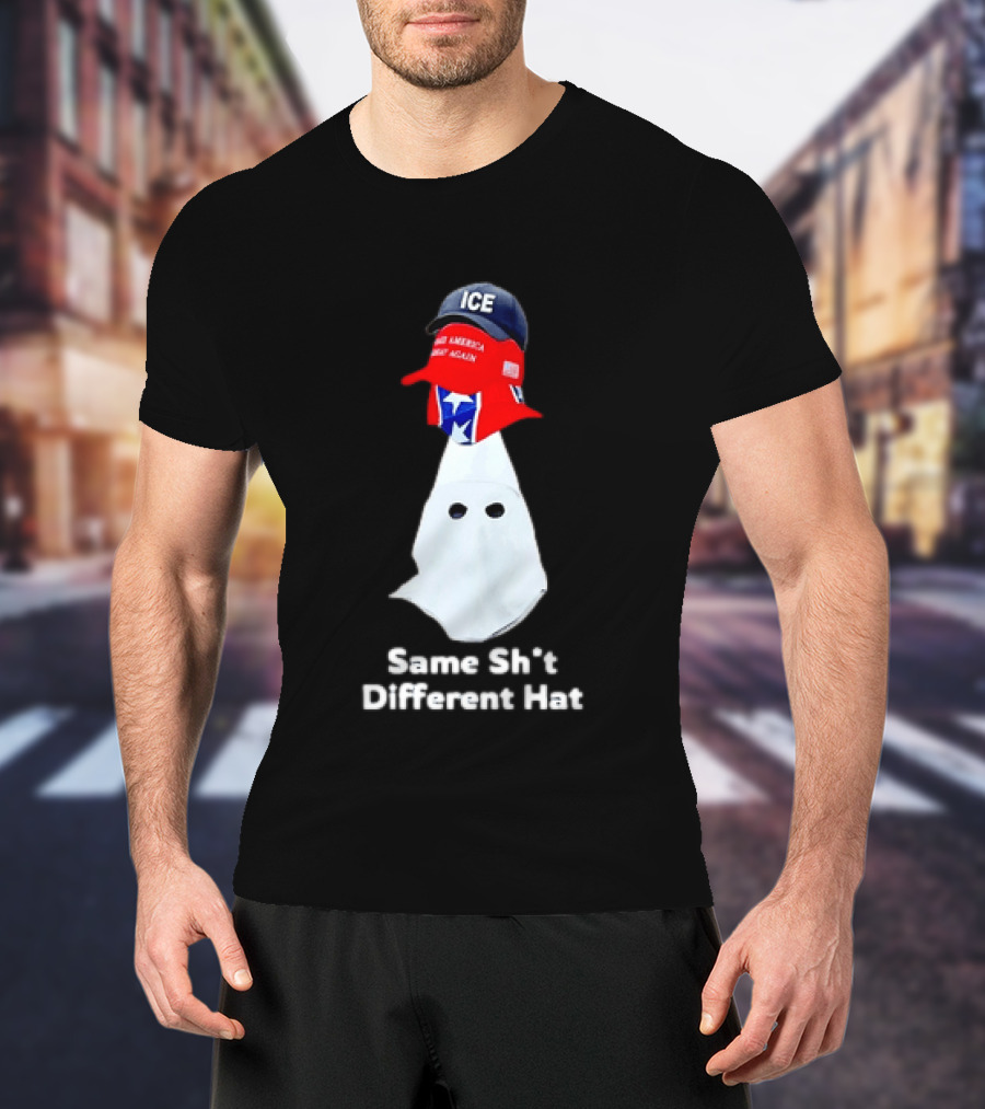 Same Sht Different Hat ICE Make America Great Again Political Meme T-Shirt