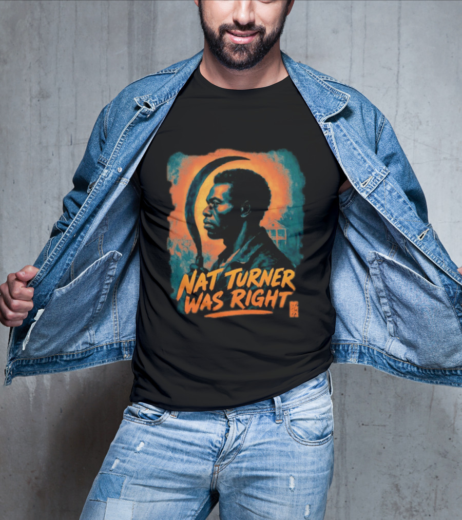 Nat Turner Was Right Bold Artistic T-Shirt