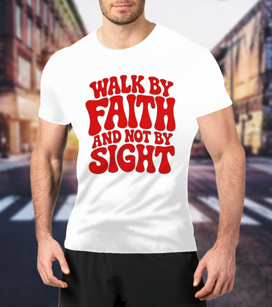Walk By Faith And Not By Sight Bold Red T-Shirt