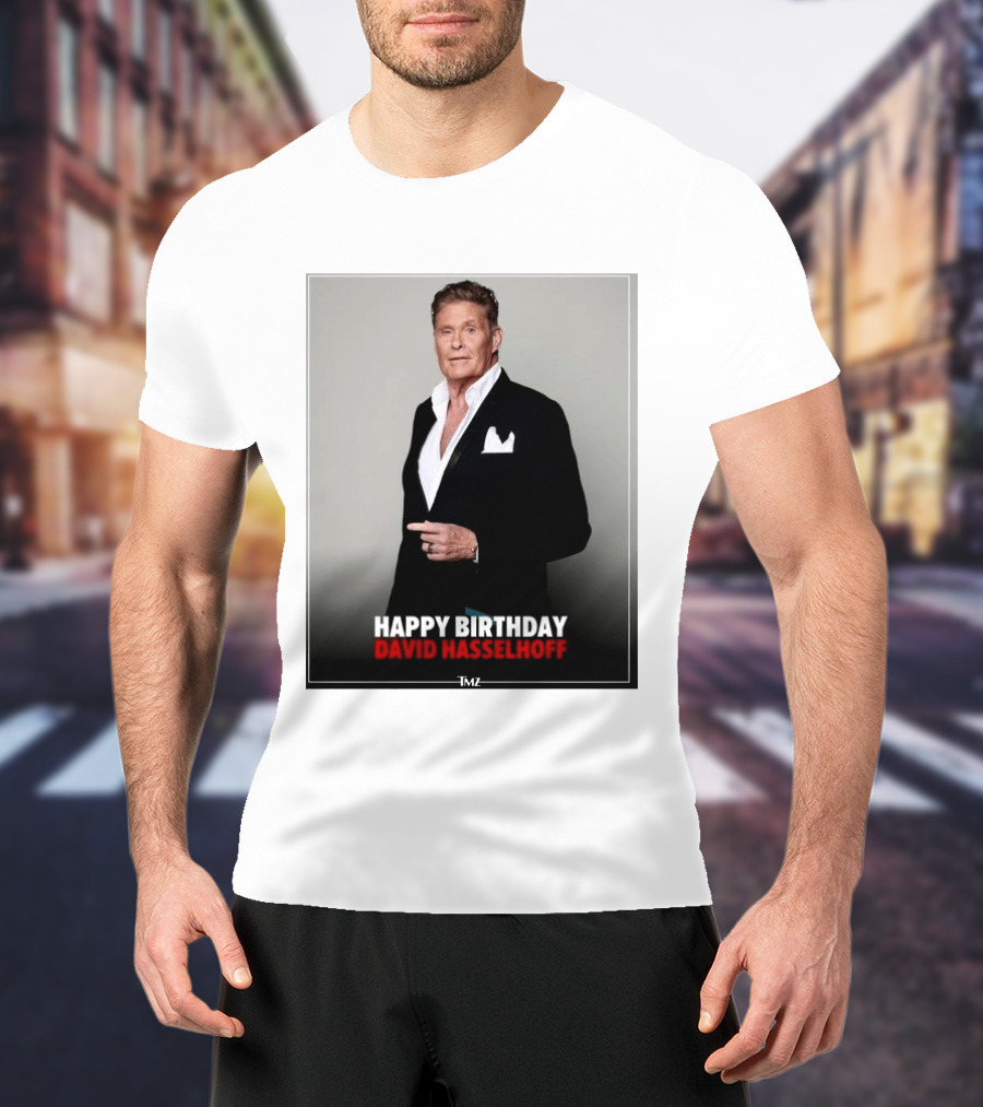 Happy Birthday David Hasselhoff Celebration By TMZ T-Shirt