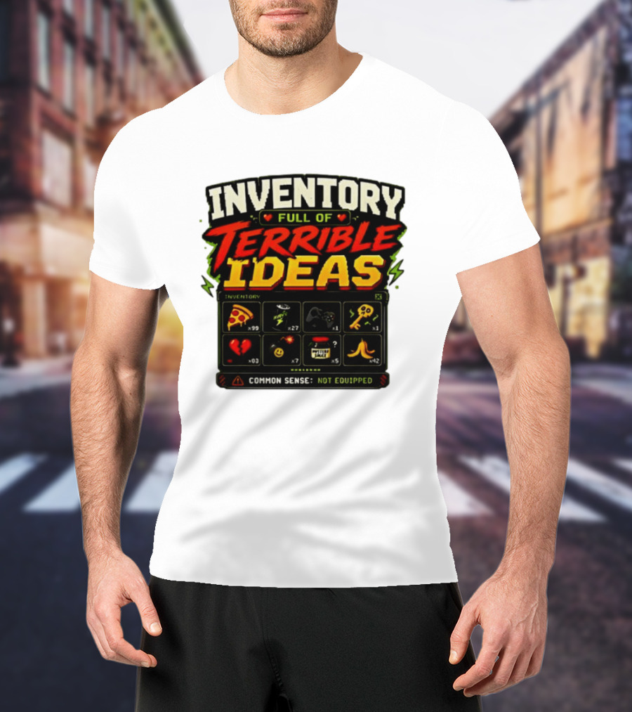 Inventory Full Of Terrible Ideas Common Sense Not Equipped Gaming Gamer Pizza Gun Key T-Shirt
