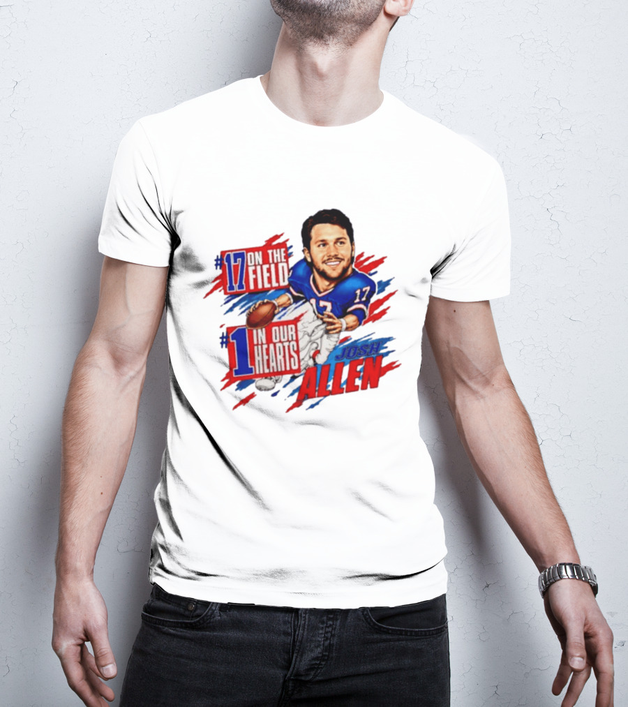 #17 On The Field #1 In Our Hearts Josh Allen Buffalo Bills Football T-Shirt