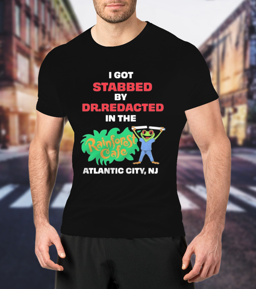 Atlantic City NJ I Got Stabbed By Dr Redacted Rainforest Cafe Frog T-Shirt