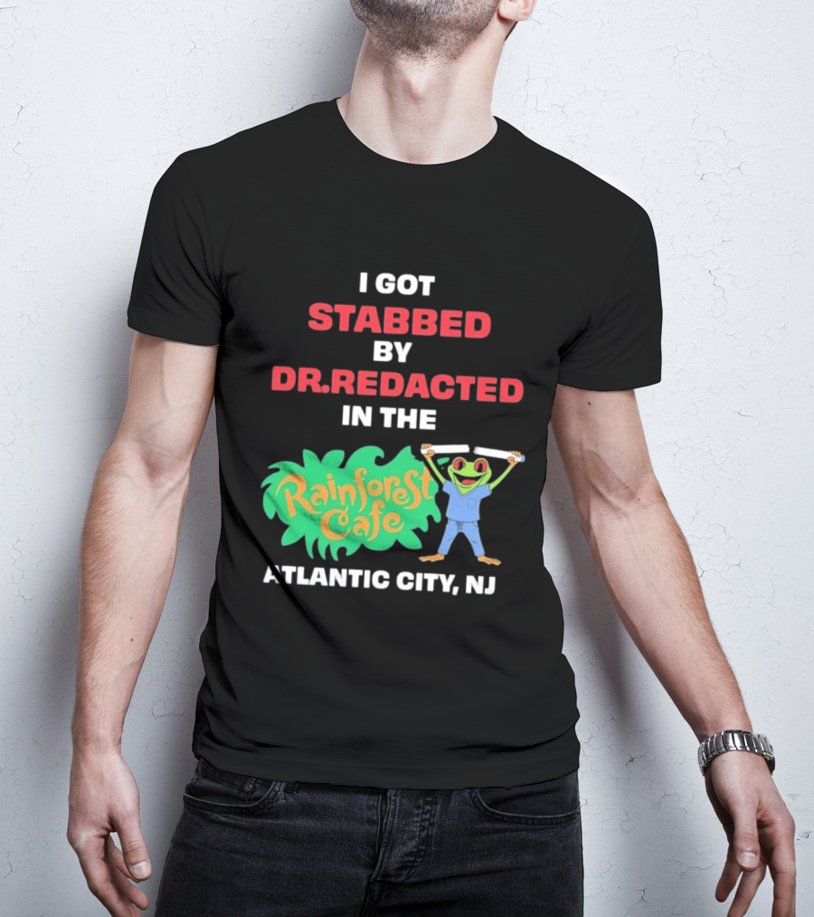 Atlantic City NJ I Got Stabbed By Dr Redacted Rainforest Cafe Frog T-Shirt
